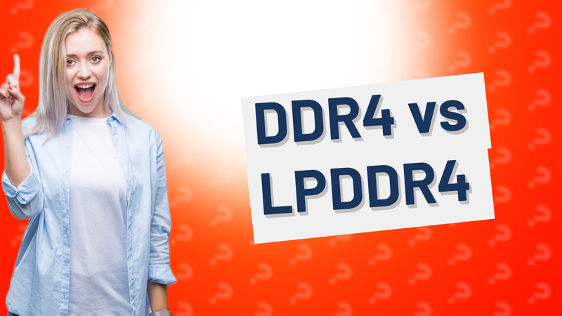 DDR4 vs LPDDR4