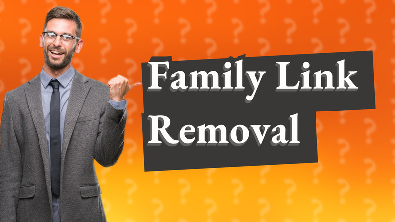 Family Link Removal