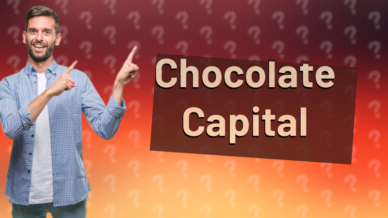 Chocolate Capital