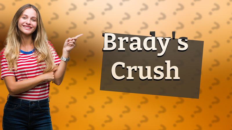 Brady's Crush