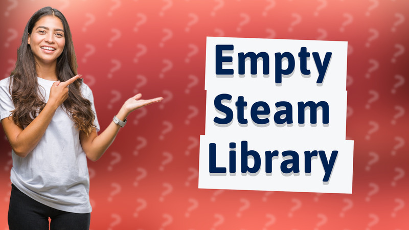 Empty Steam Library