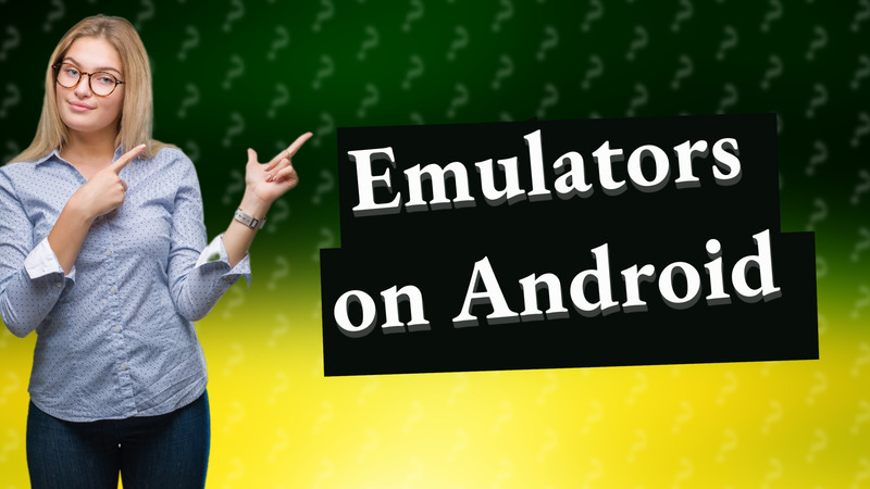 Emulators on Android