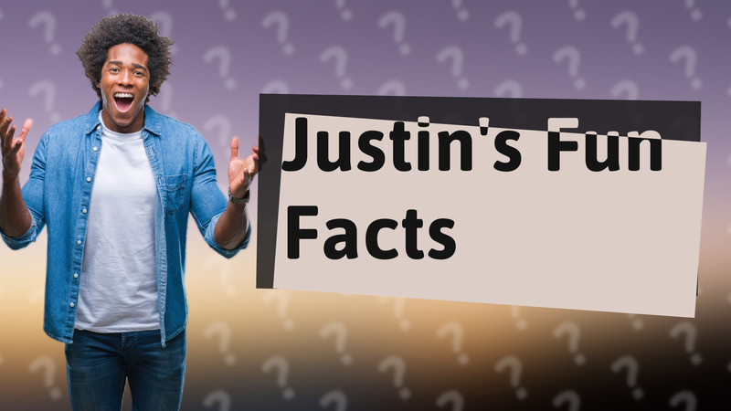 Justin's Fun Facts