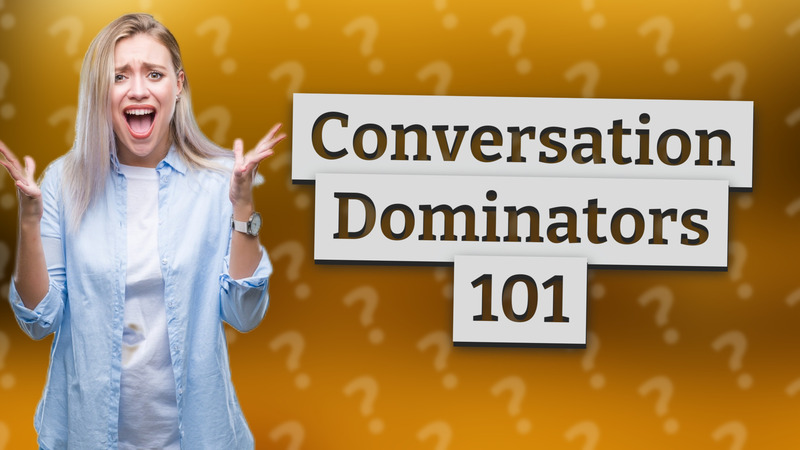 Conversation Dominators 101