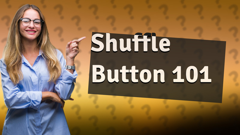 Shuffle Button 101
