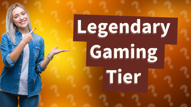 Legendary Gaming Tier