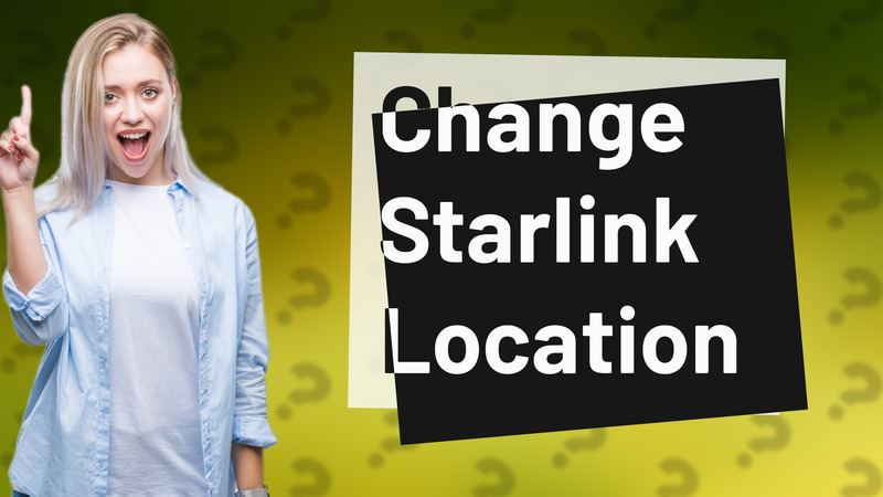 Change Starlink Location