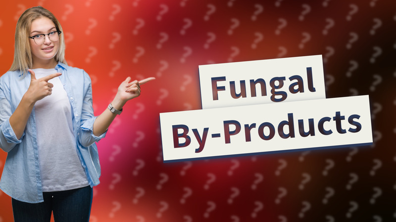 Fungal By-Products