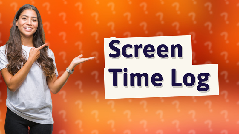 Screen Time Log