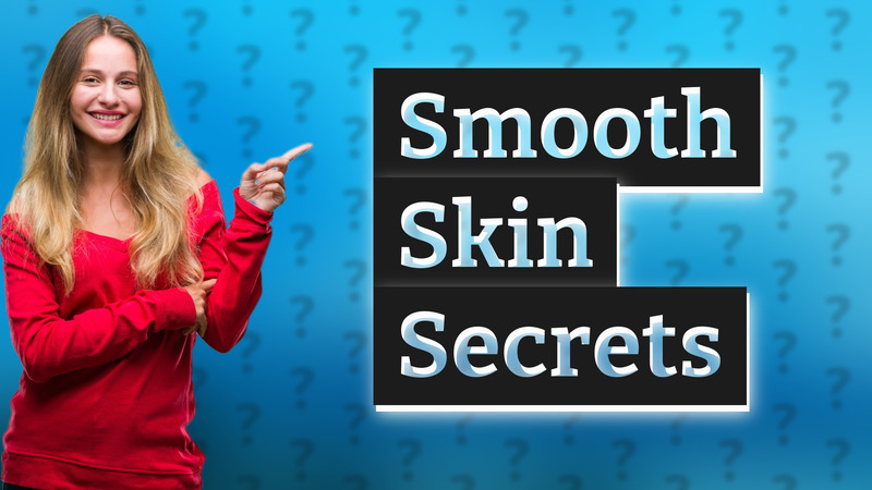 Smooth Skin Secrets