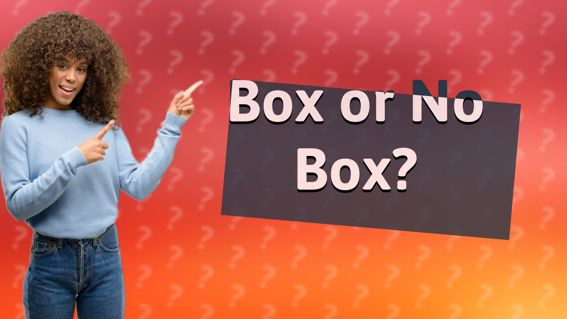 Box or No Box?