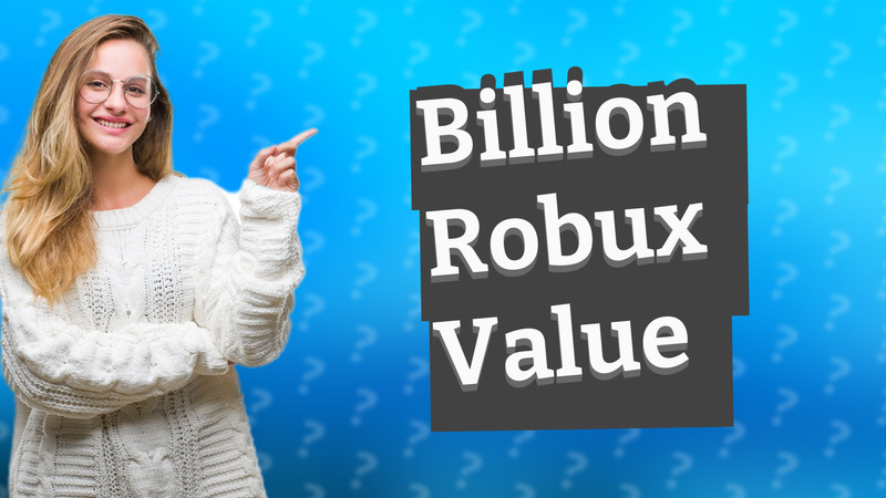 Billion Robux Value
