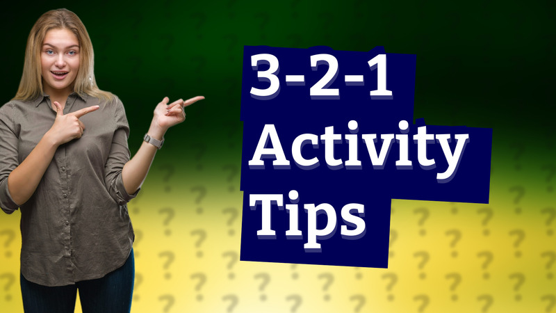 3-2-1 Activity Tips