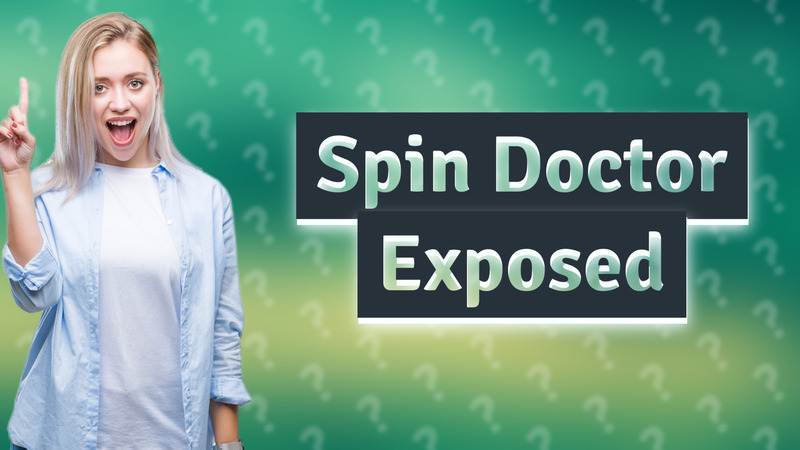 Spin Doctor Exposed
