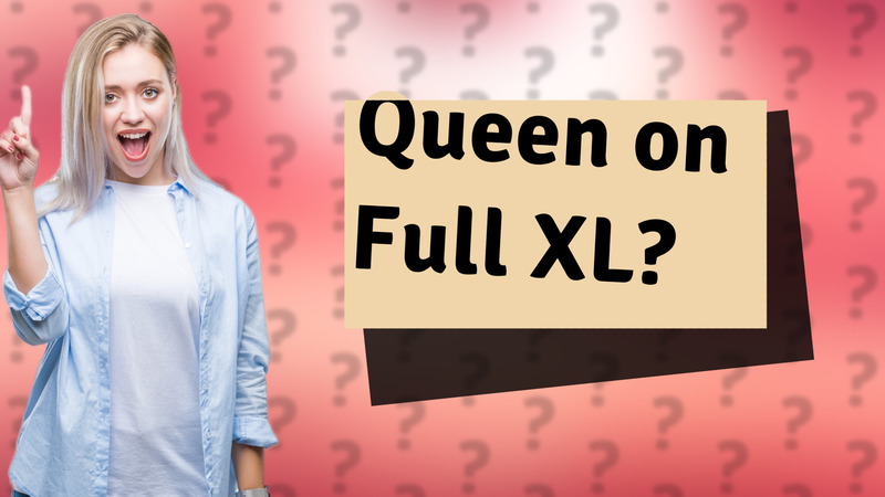Queen on Full XL?