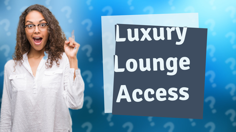 Luxury Lounge Access