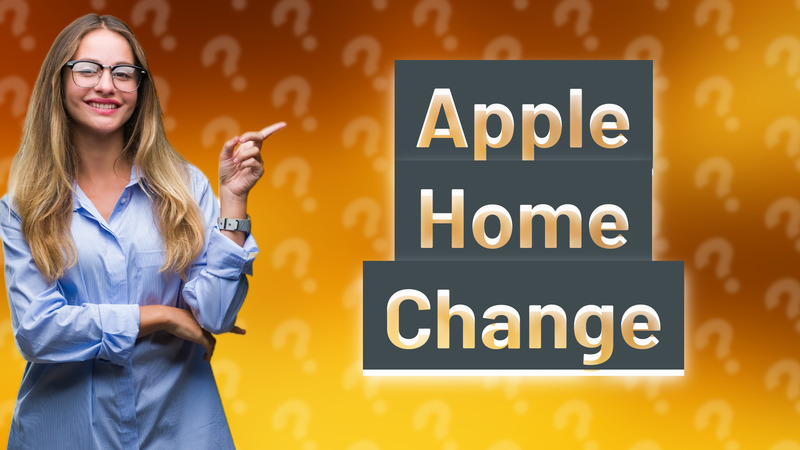 Apple Home Change
