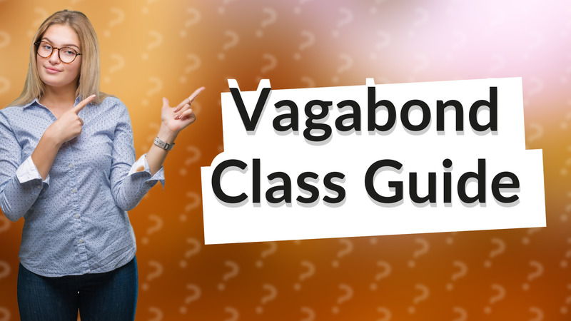Vagabond Class Guide