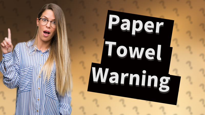 Paper Towel Warning