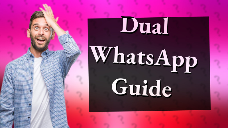 Dual WhatsApp Guide