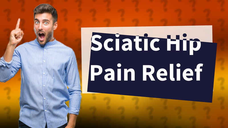 Sciatic Hip Pain Relief