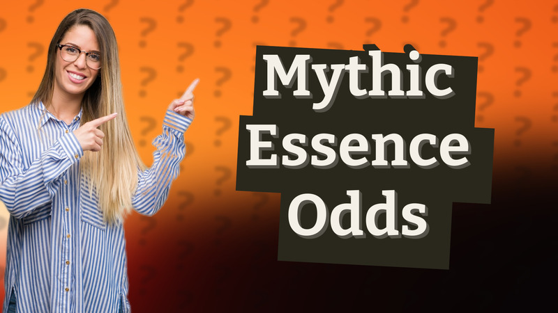 Mythic Essence Odds