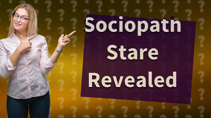 Sociopath Stare Revealed