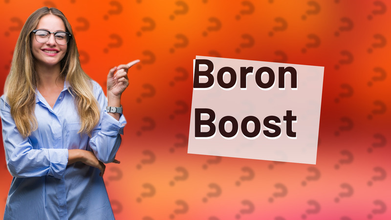 Boron Boost