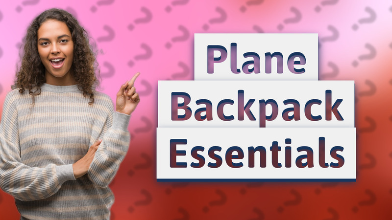 Plane Backpack Essentials