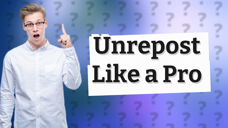 Unrepost Like a Pro
