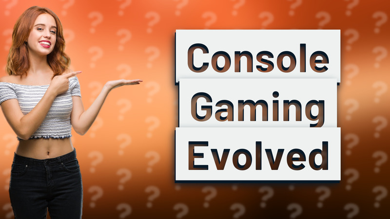 Console Gaming Evolved