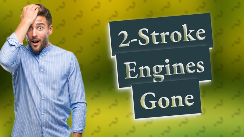 2-Stroke Engines Gone