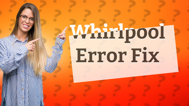 Whirlpool Error Fix