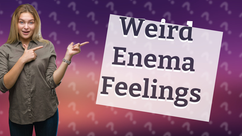 Weird Enema Feelings