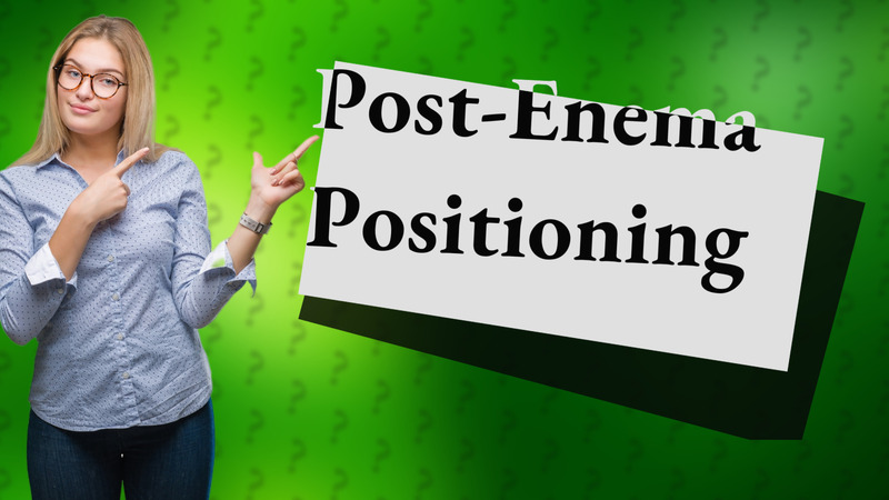 Post-Enema Positioning