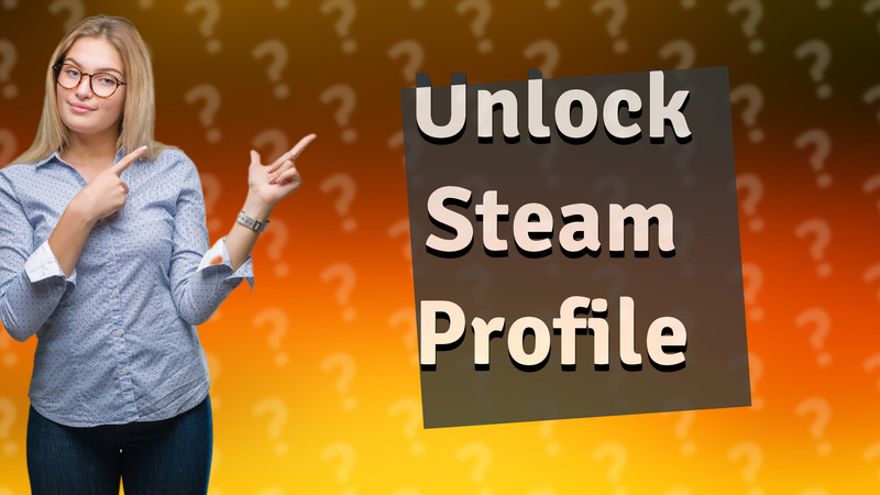 Unlock Steam Profile