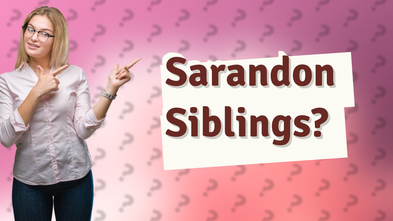 Sarandon Siblings?