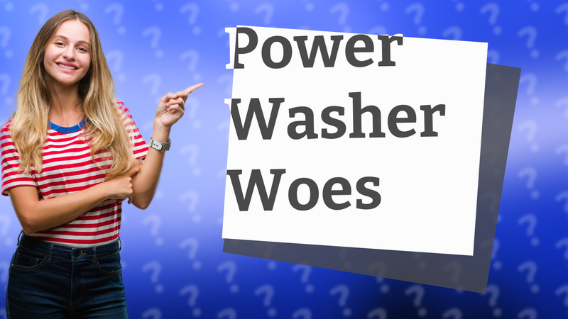 Power Washer Woes