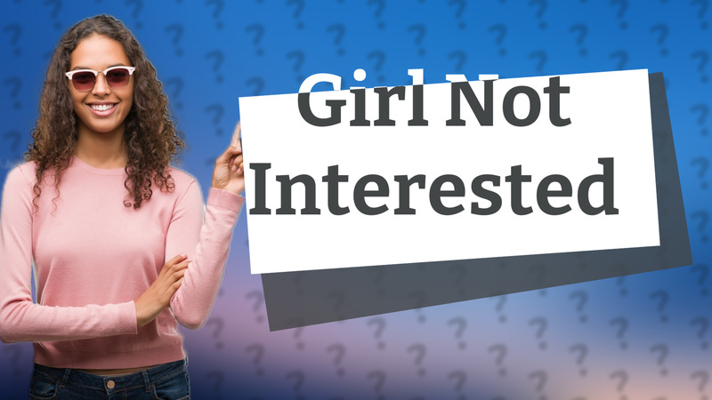 Girl Not Interested