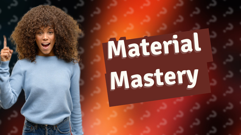 Material Mastery