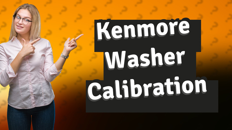 Kenmore Washer Calibration