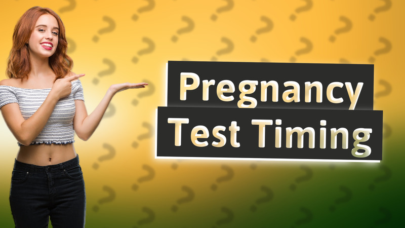 Pregnancy Test Timing