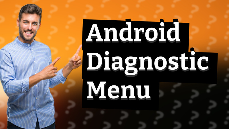 Android Diagnostic Menu