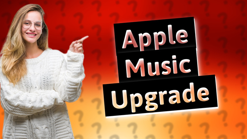 Apple Music Upgrade