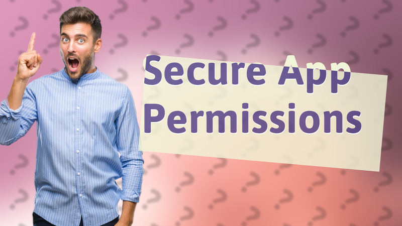 Secure App Permissions