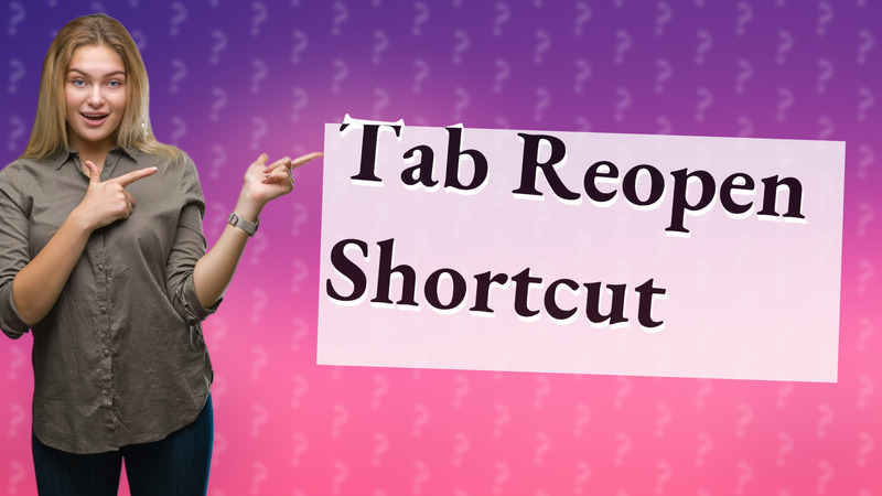 Tab Reopen Shortcut
