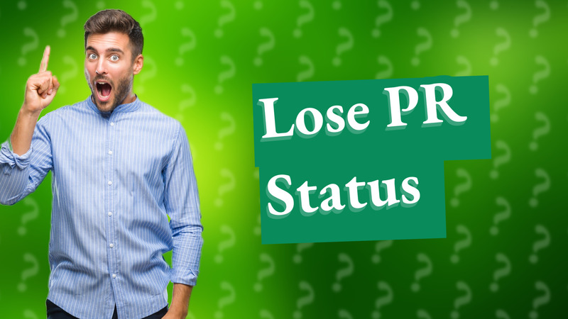 Lose PR Status