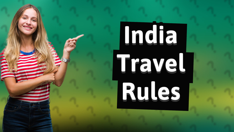 India Travel Rules