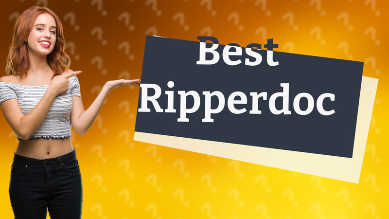 Best Ripperdoc