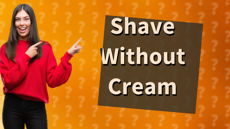 Shave Without Cream